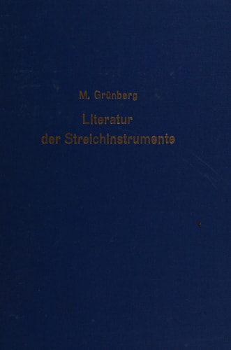 Führer durch die Literatur der Streichinstrumente (Violine, Viola, Violoncello).: Kritisches, progressiv geordnetes Repertorium von instruktiven Solo- und Ensemble-Werken. Mit besonderer Berücksichtigung ihrer Nützlichkeit für den Unterricht. Nebst einem kurzen bibliographischen Anhang.