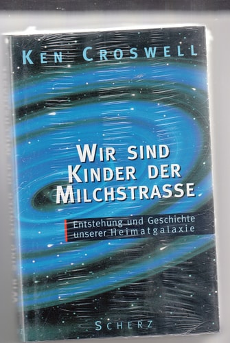 Wir sind Kinder der Milchstraße. Entstehung und Geschichte unserer Heimatgalaxie.