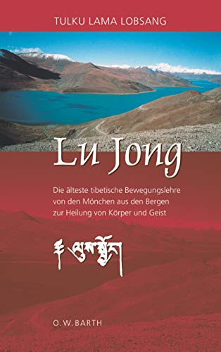 Lu Jong die älteste tibetische Bewegungslehre von den Mönchen aus den Bergen zur Heilung von Körper und Geist