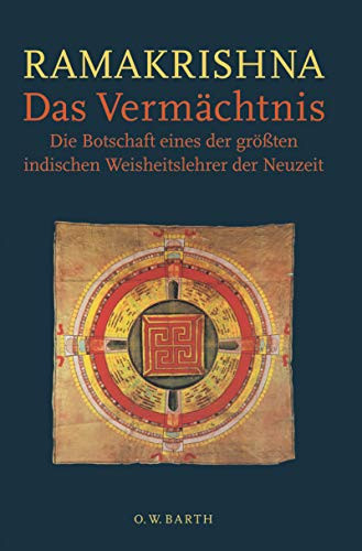 Das Vermächtnis die Botschaft eines der größten indischen Weisheitslehrer der Neuzeit