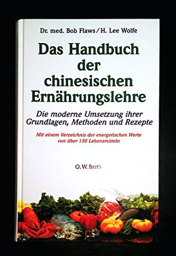 Das Yin und Yang der Ernährung das Handbuch der chinesischen Ernährungslehre, die moderne Umsetzung ihrer Grundlagen, Methoden und Rezepte : mit einem Verzeichnis der energetischen Werte von über 150 Lebensmitteln