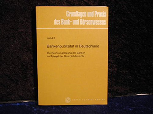 Bankenpublizität in Deutschland d. Rechnungslegung d. Banken im Spiegel d. Geschäftsberichte