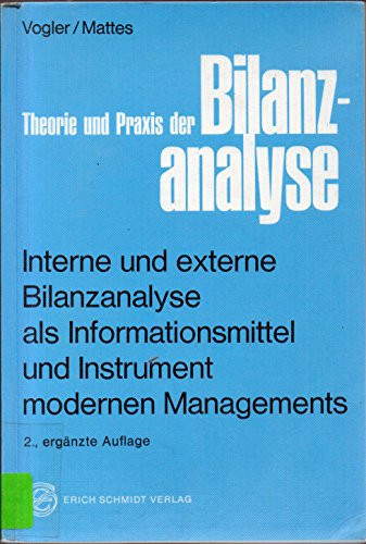 Theorie und Praxis der Bilanzanalyse interne u. externe Bilanzanalyse als Informationsmittel u. Instrument modernen Managements