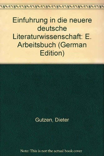 Einführung in die neuere deutsche Literaturwissenschaft: E. Arbeitsbuch (German Edition)