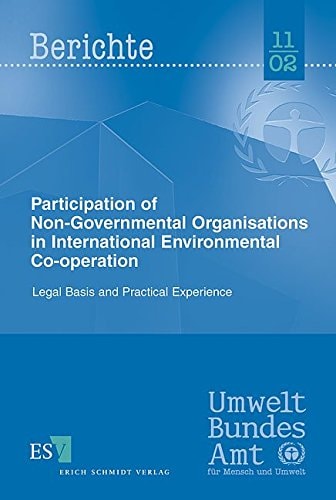 Participation of Non-Governmental Organisations in International Environmental Co-operation. Legal Basis and Practical Experience