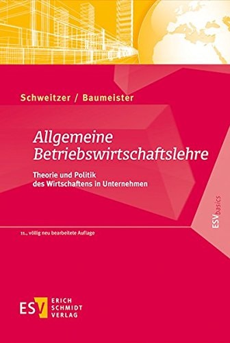 Allgemeine Betriebswirtschaftslehre Theorie und Politik des Wirtschaftens in Unternehmen