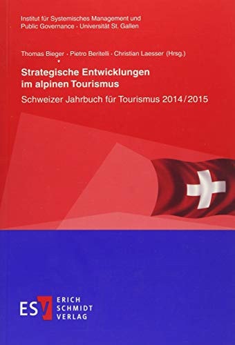Strategische Entwicklungen im alpinen Tourismus Schweizer Jahrbuch für Tourismus 2014/2015