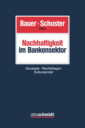 Nachhaltigkeit im Bankensektor Konzepte - Rechtsfragen - Kulturwandel