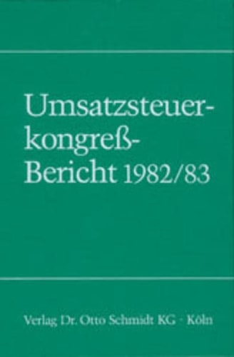 Umsatzsteuerkongreß-Bericht Referate und Diskussionsprotokolle der Regensburger Hochschultage für das Umsatzsteuerrecht in der Praxis