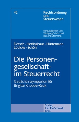 Die Personengesellschaft im Steuerrecht Gedächtnissymposion für Brigitte Knobbe-Keuk