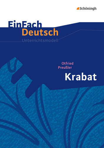 Krabat. EinFach Deutsch Unterrichtsmodelle: Unterrichtsmodell Klasse 5 - 7