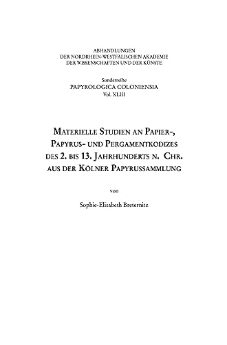 Materielle Studien an Papier-, Papyrus- und Pergamentkodizes des 2. bis 13. Jahrhunderts n. Chr. aus der Kölner Papyrussammlung