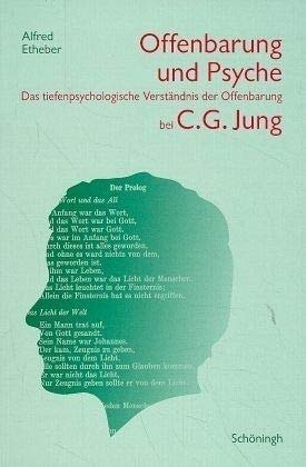 Offenbarung und Psyche: Eine fundamentaltheologische Untersuchung des tiefenpsychologischen Verständnisses der Offenbarung bei C.G. Jung (German Edition)