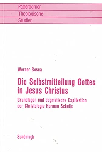 Die Selbstmitteilung Gottes in Jesus Christus Grundlagen und dogmatische Explikation der Christologie Herman Schells