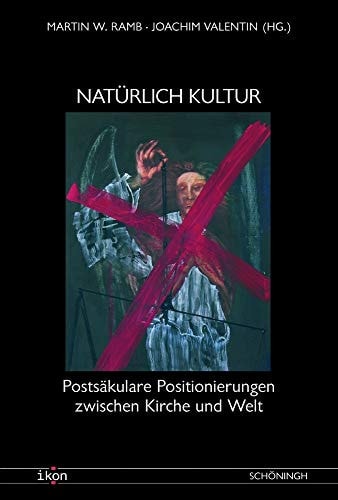 Natürlich Kultur postsäkulare Positionierungen : Eckhard Nordhofen zu Ehren