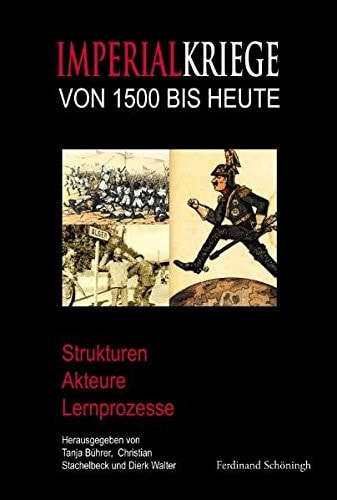 Imperialkriege von 1500 bis heute Strukturen, Akteure, Lernprozesse