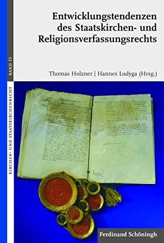Entwicklungstendenzen des Staatskirchen- und Religionsverfassungsrechts ausgewählte begrifflich-systematische, historische, gegenwartsbezogene und biographische Beiträge
