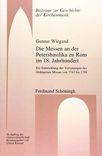 Die Messen an der Petersbasilika zu Rom im 18. Jahrhundert die Entwicklung der Vertonungen des Ordinarium Missae von 1743 bis 1798