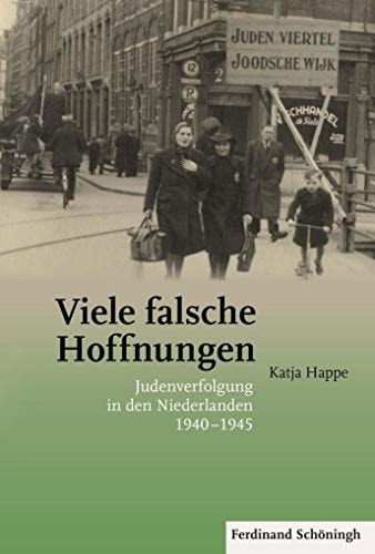 Viele falsche Hoffnungen Judenverfolgung in den Niederlanden 1940-1945
