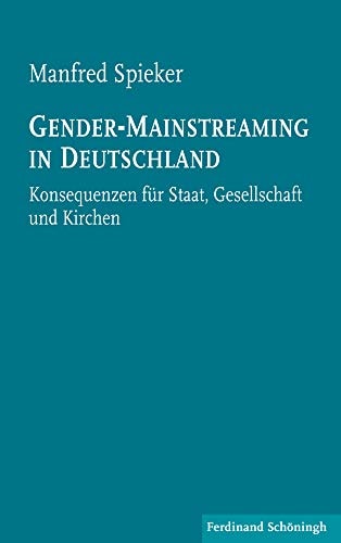 Gender-Mainstreaming in Deutschland Konsequenzen für Staat, Gesellschaft und Kirchen