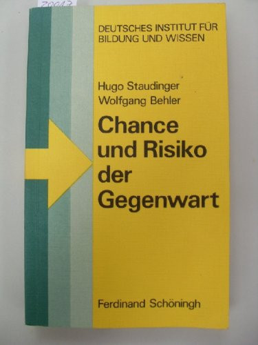 Chance und Risiko der Gegenwart e. krit. Analyse d. wissenschaftl.-techn. Welt