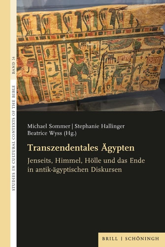 Transzendentales Ägypten Jenseits, Himmel, Hölle und das Ende in antik-ägyptischen Diskursen