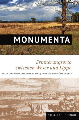 Monumenta Erinnerungsorte zwischen Weser und Lippe : die monumenta Paderbornensia des Ferdinand von Fürstenberg