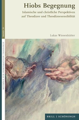 Hiobs Begegnung Islamische und christliche Perspektiven auf Theodizee und Theodizeesensibilität