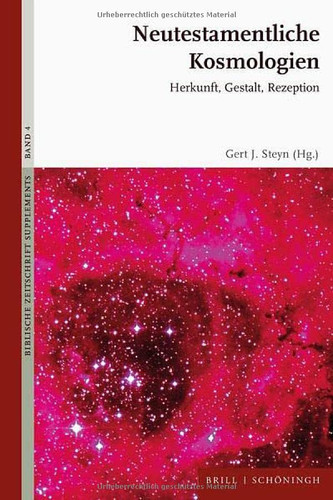 Neutestamentliche Kosmologien Herkunft, Gestalt, Rezeption