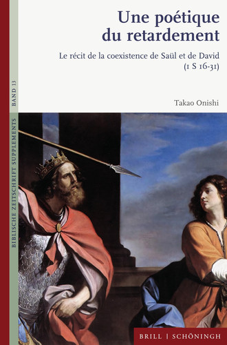 Une Poétique Du Retardement: Le Récit de la Coexistence de Saül Et de David (1 S 16-31) (Biblische Zeitschrift - Supplements) (French Edition)