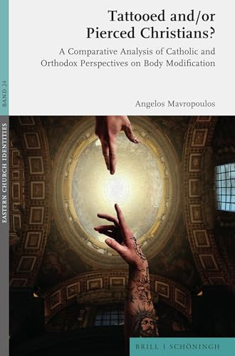 Tattooed And/or Pierced Christians? A Comparative Analysis of Catholic and Orthodox Perspectives on Body Modification