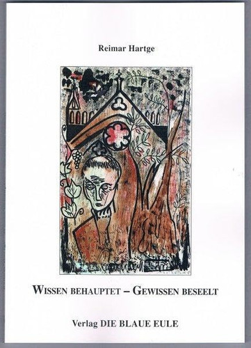 Wissen Behauptet - Gewissen Beseelt: Das Gewissen Ist Ein Zuverlässiger Berater (German Edition)