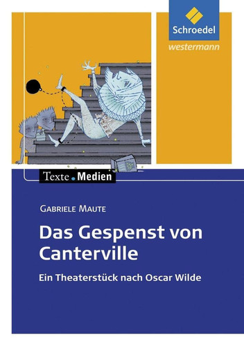 Das Gespenst von Canterville. Ein Theaterstück nach Oscar Wilde. Texte.Medien Textausgabe mit Materialteil