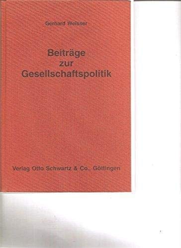 Beiträge zur Gesellschaftspolitik: Philosophische Vorfragen, beratende Sozialwiss., soziale Sicherung, Mitbestimmung, Verteilungs- u. ... besonders Einzelwirtschaftspolitik