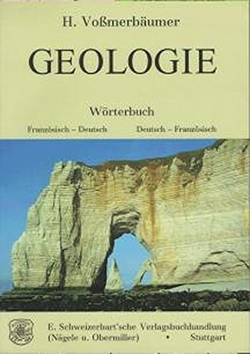 Geologie: Wörterbuch : Französisch-Deutsch, Deutsch-Französisch (German Edition)
