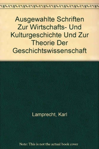 Ausgewahlte Schriften zur Wirtschafts- und Kulturgeschichte und zur Theorie der Geschichtswissenschaft (German Edition)