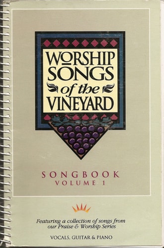 Worship Songs of the Vineyard (Songbook Volume I)