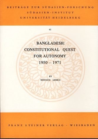 Bangladesh: Constitutional Quest for Autonomy, 1950-1971