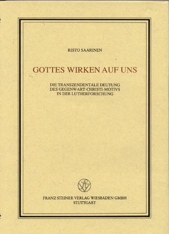 Gottes Wirken auf uns: Die transzendentale Deutung des Gegenwart-Christi-Motivs in der Lutherforschung (Veröffentlichungen des Instituts für Europäische Geschichte Mainz) (German Edition)