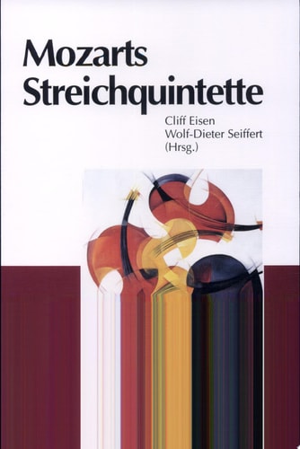 Mozarts Streichquintette Beiträge zum musikalischen Satz, zum Gattungskontext und zu Quellenfragen