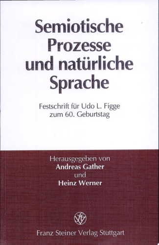 Semiotische Prozesse und natürliche Sprache Festschrift für Udo L. Figge zum 60. Geburtstag