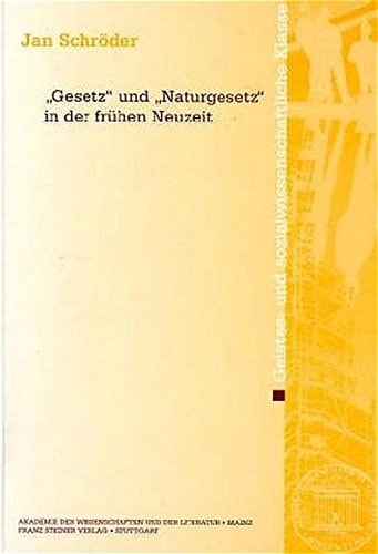 Gesetzo und aNaturgesetzo in der fruehen Neuzeit (Abhandlungen der Akademie der Wissenschaften Und der Literatur) (German Edition)