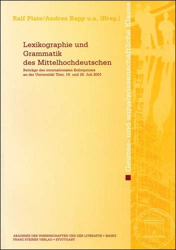 Lexikographie und Grammatik des Mittelhochdeutschen: Beitrage des internationalen Kolloquiums an der Universitat Trier, 19. und 20. Juli 2001 ... Und der Literatur) (German Edition)