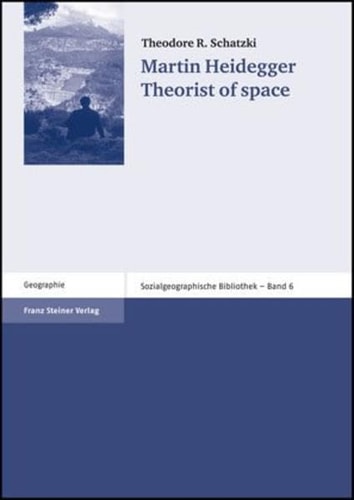 Martin Heidegger Theorist of Space