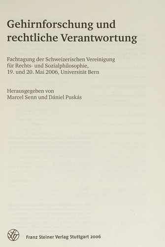 Gehirnforschung und rechtliche Verantwortung Fachtagung der Schweizerischen Vereinigung für Rechts- und Sozialphilosophie, 19. und 20. Mai 2006, Universität Bern