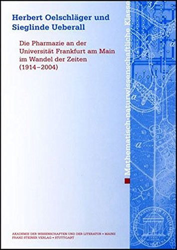 Die Pharmazie an der Universitat Frankfurt am Main im Wandel der Zeiten (1914-2004) (Abhandlungen der Mathematisch-Naturwissenschaftlichen Klasse) (German Edition)