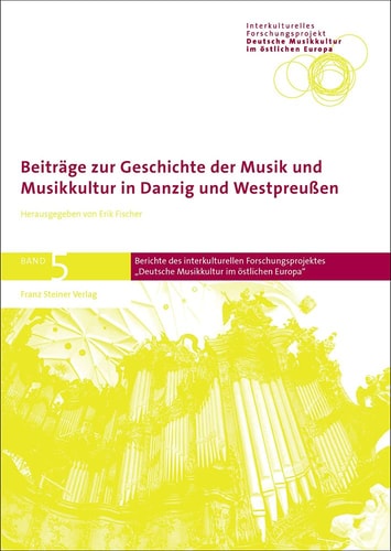 Beiträge zur Geschichte der Musik und Musikkultur in Danzig und Westpreussen