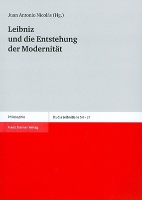 Leibniz und die Entstehung der Modernitat: Leibniz-Tagung in Granada, 1.-3. November 2007 (Studia Leibnitiana - Sonderhefte) (German Edition)