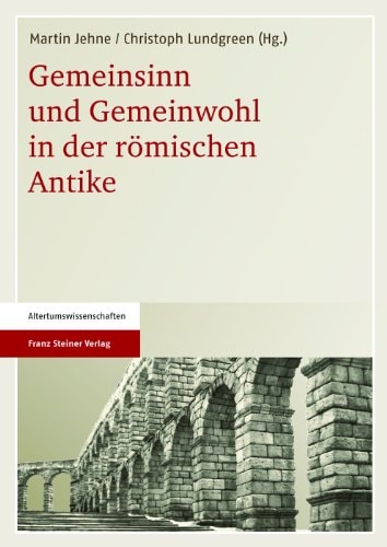 Gemeinsinn und Gemeinwohl in der Römischen Antike