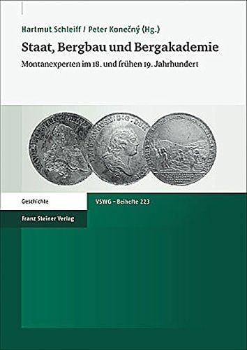 Staat, Bergbau und Bergakademie Montanexperten im 18. und frühen 19. Jahrhundert